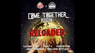 Come Together Riddim Reloaded Mix (2019) Lutan Fyah,Ras-I,Capleton,Jah Thunder,Million Stylez