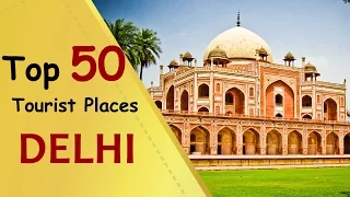 "DELHI" Top 50 Tourist Places | New Delhi Tourism