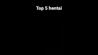 Top 5 best hentai