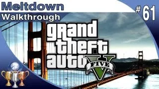 GTA 5 - Walkthrough Part 61 - Meltdown - Michael (Grand Theft Auto V)