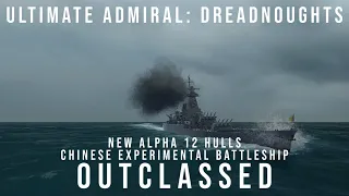 Ultimate Admiral Dreadnoughts - Outclassed - New Alpha 12 Hulls - Chinese Experimental Battleship
