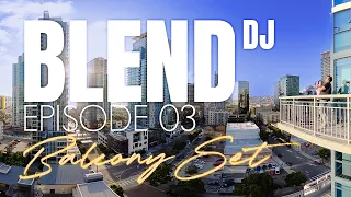 BLEND EP 03 - DJ - Balcony Set