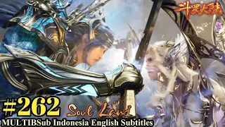Soul Land Episode 262 - MULTI SUB Indonesia English Subtitles HD - 斗罗大陆 第262集 @siapem703