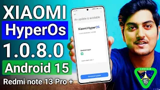 Redmi note 13 Pro Plus 5G HyperOs 1.0.8.0 New Update For  is Here | Redmi Note 13 pro + HyperOs