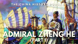 Admiral Zheng He (Part 1) | The China History Podcast | Ep. 92