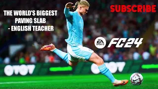 EA FC 24 Instrumental -  THE WORLD'S BIGGEST PAVING SLAB - ENGLISH TEACHER