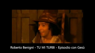 - Roberto Benigni - TU MI TURBI - Episodio con Gesù -