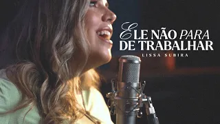 Lissa Subira - Ele Não Para de Trabalhar (Clipe Oficial)