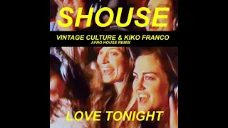 Shouse - Love Tonight (Vintage Culture & Kiko Franco Afro House RMX) Official Release