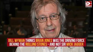 Bill Wyman says Brian Jones was the creator of The Rolling Stones, not Mick Jagger