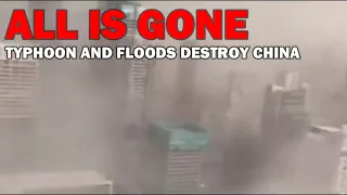 All is gone, Devastating Huge China floods caused by Typhoon airflow hitting area of high pressure
