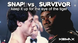 Snap! vs. Survivor - Keep It Up For The Eye Of The Tiger (Keimax Original Mashup)