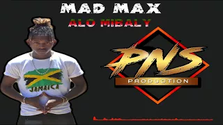 MAD MAX - Alo Mibaly II PNS PRODUCTION