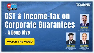 #TaxmannWebinar | GST & Income-tax on Corporate Guarantees - A Deep Dive