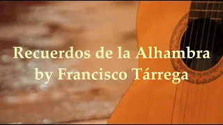 Recuerdos de la Alhambra by Francisco Tárrega the Godfather of guitar