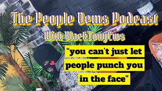 "Man Ah Badman" The People Dems Podcast EP2 with BlacktonyCWS