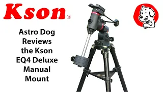 Astro Dog Review - Kson EQ4 Premium Medium Manual Mount vs. Saxon / Skywatcher EQ3 / Celestron CG4