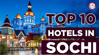 Top 10 Hotels in Sochi, Russia | Best Luxury Hotel & Resort To Stay In Sochi: Full Tour