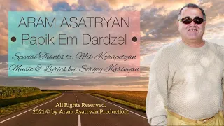 "Papik Em Dardzel" - Aram Asatryan (Official Audio)