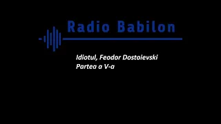 Idiotul - Feodor Mihailovici Dostoievski (5)