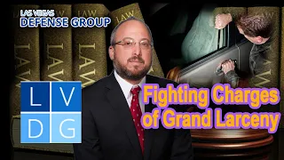 Fighting Charges of Grand Larceny in Nevada