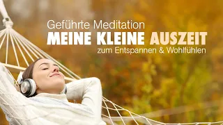 Meine kleine Auszeit - Meditation zum  Entspannen und Wohlfühlen - Tiefe Entspannung