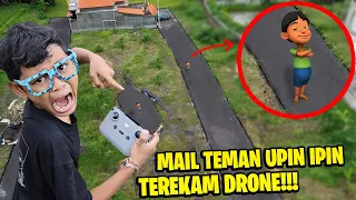 DRONE MEREKAM NAMPAK MAIL TEMAN UPIN IPIN DI DUNIA NYATA!!! BOCIL KESURUPAN