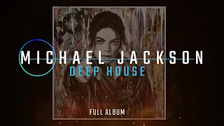 Michael Jackson - DEEP HOUSE - (Full Album)