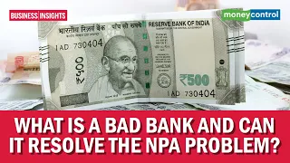 Business Insight | What is a bad bank and can it resolve the NPA problem?