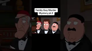 Family Guy Murder Mystery Pt 2.