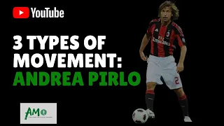 3 Types Of Movements: Andrea Pirlo Video Analysis Example