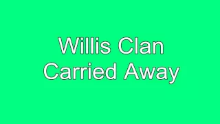 Carried Away Willis Clan