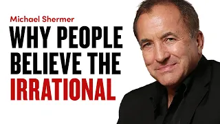 Why People Believe Irrational Things? - w/ Michael Shermer | Ep 1766