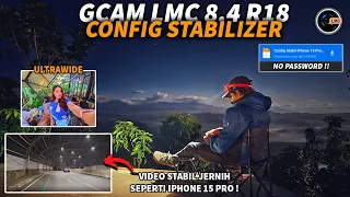 Config Stabilizer iPhone 15🔥 GCAM LMC 8.4 R18 Configs No Password Support Lensa 0.5 Ultrawide