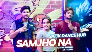 SAMJHO NA || ADITYA RIKHARI || SAFIK DANCE HUB