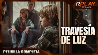 TRAVESÍA DE LUZ | FAMILIAR | RPLAY PELICULA COMPLETA EN ESPAÑOL LATINO