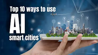 10 ways Artificial Intelligence can be used in Smart Cities