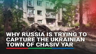 Why is Russia trying to capture the Ukrainian town of Chasiv Yar? | ABS-CBN News