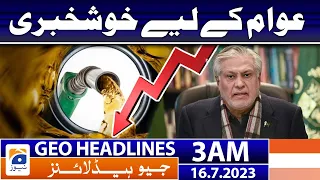 Geo News Headlines 3 AM | Petrol Price - Good News | 16 July 2023