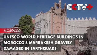 UNESCO World Heritage Buildings in Morocco's Marrakesh Gravely Damaged in Earthquake