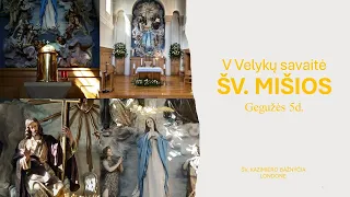 05/05/2024 - 10 val. Šv. Mišios  VI VELYKŲ SEKMADIENIS