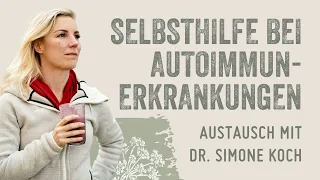 Tipps zur Selbsthilfe bei Autoimmunerkrankungen - im Austausch mit Dr. Simone Koch