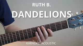 Dandelions - Ruth B. (Karaoke Acoustic Guitar)