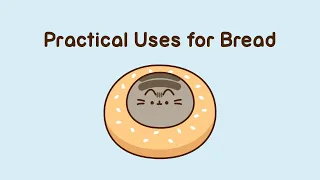 Pusheen: Practical Uses For Bread