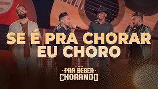 Os Parazim - Se É Pra Chorar Eu Choro part. Lucas Reis e Thácio (Pra Beber Chorando)