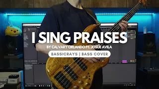 I Sing Praises | Calvary Orlando ft. Josue Avila | Bass Cover (4K)