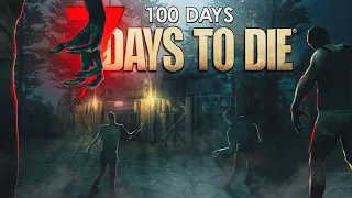 I Played 100 Days Of 7 Days To Die... Here's What Happened!
