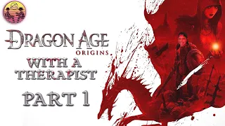 Dragon Age: Origins with a Therapist - Part 1 | Dr. Mick