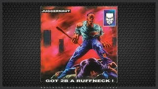 Juggernaut - Don't Fuck With A Ruffneck Live