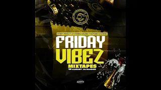 Friday Vibez (Mixtapes ) Afro-Pop Mix by Dj Nashee